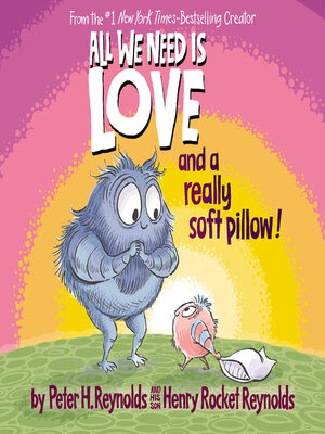 cover image of All We Need Is Love and a Really Soft Pillow!